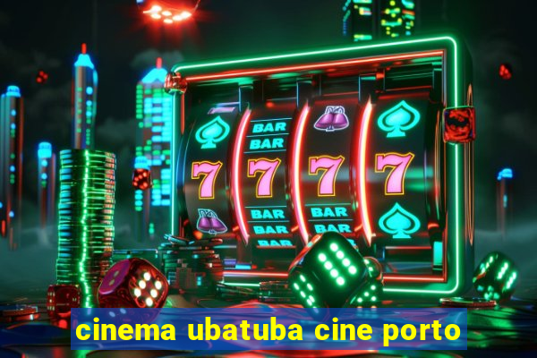 cinema ubatuba cine porto